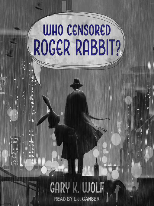 Title details for Who Censored Roger Rabbit? by Gary K. Wolf - Available